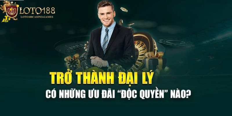 Chính sách hoa hồng đại lý nhà cái Loto188 theo vòng cược, theo cấp bậc và nạp tiền