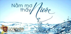 Nằm mơ thấy nước ẩn chứa những con số may mắn